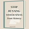 Stop Running Your Business From Memory